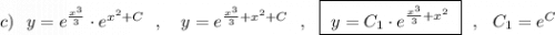 c)\ \ y=e^{\frac{x^3}{3}}\cdot e^{x^2+C}\ \ ,\ \ \ y=e^{\frac{x^3}{3}+x^2+C}\ \ ,\ \ \boxed{\ y=C_1\cdot e^{\frac{x^3}{3}+x^2}\ }\ \ ,\ \ C_1=e^{C}