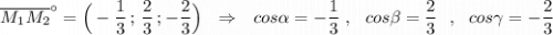 \overline{M_1M_2}^\circ =\Big(-\dfrac{1}{3}\, ;\,\dfrac{2}{3}\, ;-\dfrac{2}{3}\Big)\ \ \Rightarrow \ \ cos\alpha =-\dfrac{1}{3} \ ,\ \ cos\beta =\dfrac{2}{3}\ \ ,\ \ cos\gamma =-\dfrac{2}{3}