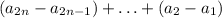 (a_{2n}-a_{2n-1})+\ldots +(a_2-a_1)