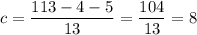 c=\dfrac{113-4-5}{13}=\dfrac{104}{13}=8