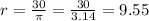 \\ r = \frac{30}{\pi } = \frac{30}{3.14} = 9.55