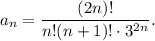 a_{n} = \dfrac{(2n)!}{n!(n+1)! \cdot 3^{2n}} .