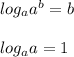 log_aa^b=b\\\\log_aa=1