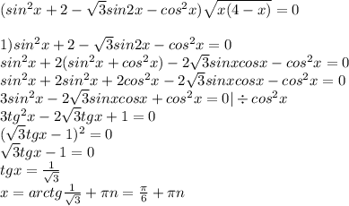 (sin^2x+2-\sqrt{3}sin2x-cos^2x)\sqrt{x(4-x)} =0\\\\1) sin^2x+2-\sqrt{3}sin2x-cos^2x=0\\sin^2x+2(sin^2x+cos^2x)-2\sqrt{3}sinxcosx-cos^2x=0\\sin^2x+2sin^2x+2cos^2x-2\sqrt{3}sinxcosx-cos^2x=0\\3sin ^2x-2\sqrt{3}sinxcosx+cos^2x=0 |\div cos^2x \\3tg^2x-2\sqrt{3}tgx+1=0\\(\sqrt{3}tgx-1)^2=0\\\sqrt{3}tgx-1=0\\tgx=\frac{1}{\sqrt{3}} \\x=arctg \frac{1}{\sqrt{3}}+\pi n=\frac{\pi }{6}+\pi n