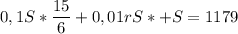 \displaystyle 0,1S*\frac{15}{6}+0,01rS*+S =1179