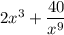 2x^{3}+\dfrac{40}{x^{9}}