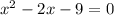 x^{2} -2x-9=0