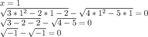 x = 1\\\sqrt{3*1^{2} - 2* 1 - 2} -\sqrt{4*1^{2} -5 * 1 } = 0\\\sqrt{3 - 2 - 2} -\sqrt{4 -5} = 0\\\sqrt{-1} -\sqrt{-1} = 0\\