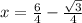 x=\frac{6}{4}-\frac{\sqrt{3}}{4}