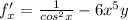 f'_x=\frac{1}{cos^2x}-6x^5y