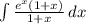 \int\limits {\frac{e^x(1+x)}{1+x} } \, dx