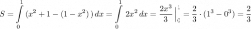 \displaystyle S=\int\limits^1_0\, (x^2+1-(1-x^2)\, )\, dx=\int\limits^1_0\, 2x^2\, dx=\frac{2x^3}{3}\, \Big|_0^1=\frac{2}{3}\cdot (1^3-0^3)=\frac{2}{3}