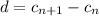 \displaystyle d=c_{n+1}-c_n