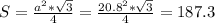 S = \frac{a^{2} * \sqrt{3}}{4} = \frac{20.8^{2} * \sqrt{3}}{4} = 187.3