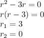 r^2-3r=0\\r(r-3)=0\\r_1=3\\r_2=0