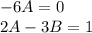 -6A=0\\2A-3B=1