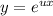 y=e^{ux}