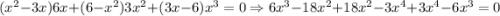 (x^2-3x)6x+(6-x^2)3x^2+(3x-6)x^3=0\Rightarrow 6x^3-18x^2+18x^2-3x^4+3x^4-6x^3=0