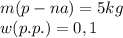 m(p-na) = 5kg\\w(p.p.) = 0,1