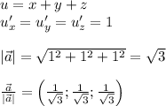 u=x+y+z \\ u'_x=u'_y=u'_z=1 \\ \\ |\vec{a}|=\sqrt{1^2+1^2+1^2} =\sqrt{3} \\ \\ \frac{\vec{a}}{|\vec{a}|} =\left(\frac{1}{\sqrt{3} } ; \frac{1}{\sqrt{3} } ; \frac{1}{\sqrt{3} } \right)