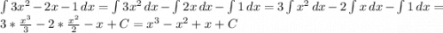 \int 3x^{2} -2x - 1 \, dx = \int 3x^{2} \,dx - \int 2x \,dx - \int 1 \,dx = 3\int x^{2} \,dx - 2\int x \,dx - \int 1 \,dx = 3*\frac{x^{3} }{3} - 2 * \frac{x^{2} }{2} - x + C = x^{3} - x^{2} + x + C