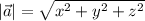 |\vec{a}|=\sqrt{x^2+y^2+z^2}