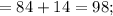 =84+14=98;