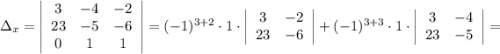 \Delta_{x}=\left|\begin{array}{ccc}3&-4&-2\\23&-5&-6\\0&1&1\end{array}\right|=(-1)^{3+2} \cdot 1 \cdot \left|\begin{array}{cc}3&-2\\23&-6\end{array}\right|+(-1)^{3+3} \cdot 1 \cdot \left|\begin{array}{cc}3&-4\\23&-5\end{array}\right|=