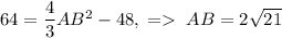 64=\dfrac{4}{3}AB^2-48,\;=\;AB=2\sqrt{21}