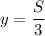 y=\dfrac{S}{3}