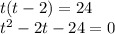 t(t-2)=24\\t^2-2t-24=0