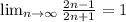 \lim_{n \to \infty} \frac{2n-1}{2n+1} =1