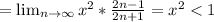 = \lim_{n \to \infty} x^2*\frac{2n-1}{2n+1} =x^2