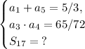 \begin{cases}a_1+a_5=5/3, \\a_3 \cdot a_4=65/72\\S_{17}= \; ?\end{cases}