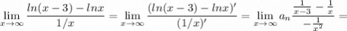 \displaystyle \lim_{x \to \infty} \frac{ln(x-3)-lnx}{1/x} = \lim_{x \to \infty} \frac{(ln(x-3)-lnx)'}{(1/x)'} = \lim_{x \to \infty} a_n \frac{\frac{1}{x-3} -\frac{1}{x} }{-\frac{1}{x^2} } =