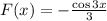 F(x) = -\frac{ \cos{3x}}{3} \\