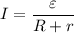 \displaystyle I=\frac{\varepsilon}{R+r}