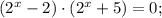 (2^{x}-2) \cdot (2^{x}+5)=0;