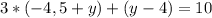 \displaystyle 3*(-4,5+y)+(y-4)=10