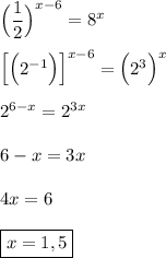 \Big(\dfrac{1}{2}\Big)^{x-6}=8^{x}\\\\\Big[\Big(2^{-1}\Big)\Big]^{x-6}=\Big(2^{3}\Big)^{x}\\\\2^{6-x}=2^{3x}\\\\6-x=3x\\\\4x=6\\\\\boxed{x=1,5}