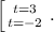 \left [ {{t=3} \atop {t=-2}} \right. .