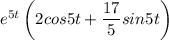 e^{5t}\left(2cos5t+\dfrac{17}{5}sin5t\right)