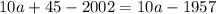 10a+45-2002=10a-1957