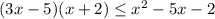 (3x-5)(x+2)\leq x^{2} -5x-2