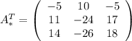 A_*^T = \left(\begin{array}{ccc}-5&10&-5\\11&-24&17\\14&-26&18\end{array}\right)