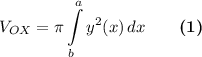 \displaystyle V_{OX}=\pi \int\limits^a_b {y^2(x)} \, dx\qquad \boldsymbol {(1)}