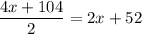 \dfrac{4x+104}{2} =2x+52