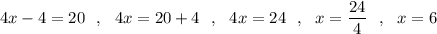 4x-4=20\ \ ,\ \ 4x=20+4\ \ ,\ \ 4x=24\ \ ,\ \ x=\dfrac{24}{4}\ \ ,\ \ x=6