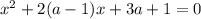 x^2 + 2(a-1)x + 3a + 1 = 0