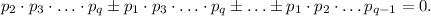 p_2\cdot p_3\cdot \ldots \cdot p_q\pm p_1\cdot p_3\cdot \ldots \cdot p_q\pm\ldots \pm p_1\cdot p_2\cdot \ldots p_{q-1}=0.